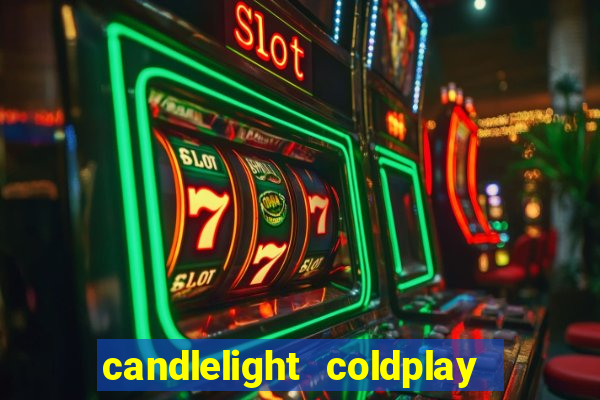 candlelight coldplay x imagine dragons